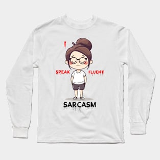 I speak fluent sarcasm Long Sleeve T-Shirt